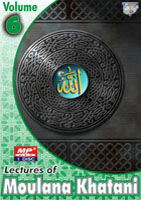 Lectures of Moulana Khatani - Vol 6